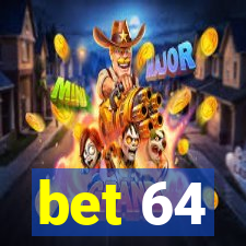 bet 64